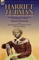 Harriet Tubman of the Underground Railroad-Abolitionist, Civil War Scout, Civil Rights Activist: With a Short Biography of Harriet Tubman by Mrs. George Schwab