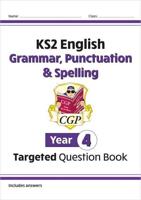 KS2 English Year 4 Grammar, Punctuation & Spelling Targeted Question Book (With Answers)