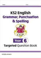 KS2 English Year 6 Grammar, Punctuation & Spelling Targeted Question Book (With Answers)