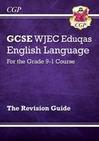 GCSE WJEC Eduqas English Language The Revision Guide