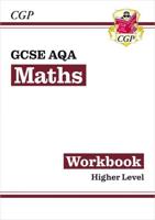 GCSE AQA Mathematics Higher Level The Workbook