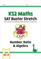 KS2 Maths SAT Buster Stretch: Number, Ratio & Algebra (For the 2024 Tests)