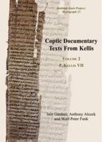 Coptic Documentary Texts from Kellis. Volume 2 P. Kellis VII (P. Kellis Copt. 57-191)