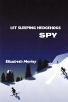 Let Sleeping Hedgehogs Spy