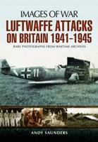 Luftwaffe's Attacks on Britain, 1941-1945
