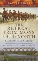 The Retreat from Mons 1914. North: Casteau to Le Cateau