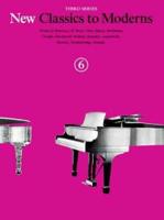 New Classics to Moderns Book 6 3rd Series Piano Solo Book