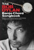 Dylan Bob the Bob Dylan Banjo Chord Songbook Bjo Book