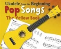 Ukulele from the Beginning Pop Songs the Yellow Book Uke Book
