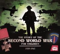 The Story of the Second World War for Children, 1939-1945