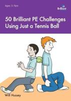 50 Brilliant PE Challenges Using Just a Tennis Ball
