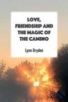 Love, Friendship and the Magic of the Camino