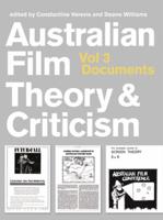 Australian Film Theory and Criticism. Volume 3 Documents