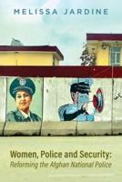 Women, Police and Security: Reforming the Afghan National Police