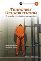 Terrorist Rehabilitation : A New Frontier in Counter-terrorism