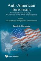 Anti-American Terrorism Volume I The Eisenhower Through Carter Administrations