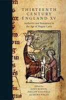 Thirteenth Century England. XV Authority and Resistance in the Age of Magna Carta