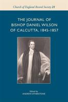The Journal of Bishop Daniel Wilson of Calcutta, 1845-1857