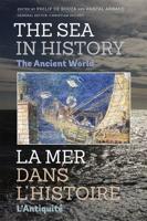 The Sea in History. The Ancient World = La Mer Dans L'histoire. L'antiquité