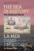 The Sea in History. The Medieval World