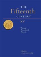 The Fifteenth Century. XV Writing, Records and Rhetoric