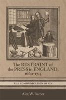 The Restraint of the Press in England, 1660-1715