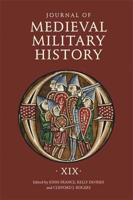 Journal of Medieval Military History. Volume XIX