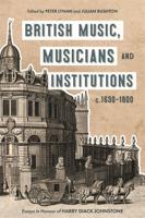 British Music, Musicians and Institutions, C. 1630-1800