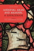 Medieval Arms and Armour Volume I The Fourteenth Century