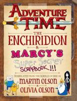The Enchiridion & Marcy's Super Secret Scrapbook!!!