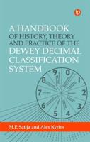 A Handbook of History, Theory and Practice of the Dewey Decimal Classification