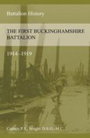 The First Buckinghamshire Battalion 1914-1919