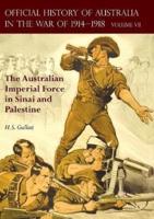 THE OFFICIAL HISTORY OF AUSTRALIA IN THE WAR OF 1914-1918: Volume VII - The Australian Imperial Force in Sinai and Palestine