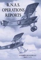 R.N.A.S. OPERATIONS REPORTS : Volume 1: November 1915 To June 1917 Parts 1 to 36