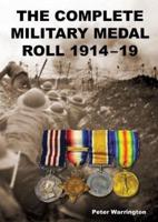 THE COMPLETE MILITARY MEDAL ROLL 1914-19: Volume 1 A-F