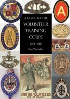 A GUIDE TO THE VOLUNTEER TRAINING CORPS 1914-1918