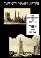 TWENTY YEARS AFTER: THE BATTLEFIELDS OF 1914-18  THEN AND NOW. Supplementary Volume