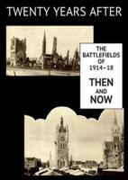 TWENTY YEARS AFTER: THE BATTLEFIELDS OF 1914-18  THEN AND NOW. VOL. II.
