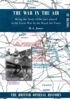 War in the Air. Being the Story of the part played in the Great War by the Royal Air Force: VOLUME THREE