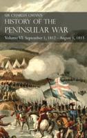 Sir Charles Oman's History of the Peninsular War Volume VI: September 1, 1812 - August 5, 1813  The Siege of Burgos, the Retreat from Burgos, the Campaign of Vittoria, the Battles of the Pyrenees