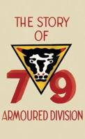 THE STORY OF THE 79th ARMOURED DIVISION: OCTOBER 1942 - JUNE 1945