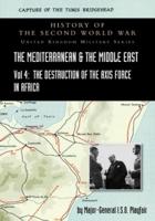 MEDITERRANEAN AND MIDDLE EAST VOLUME IV: The Destruction of the Axis Forces in Africa. HISTORY OF THE SECOND WORLD WAR: UNITED KINGDOM MILITARY SERIES: OFFICIAL CAMPAIGN HISTORY