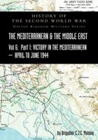 MEDITERRANEAN AND MIDDLE EAST VOLUME VI; Victory in the Mediterranean Part I, 1st April to 4th June1944. HISTORY OF THE SECOND WORLD WAR: UNITED KINGDOM MILITARY SERIES: OFFICIAL CAMPAIGN HISTORY