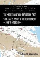 MEDITERRANEAN AND MIDDLE EAST VOLUME VI; Victory in the Mediterranean Part II, June to October 1944. HISTORY OF THE SECOND WORLD WAR: UNITED KINGDOM MILITARY SERIES: OFFICIAL CAMPAIGN HISTORY