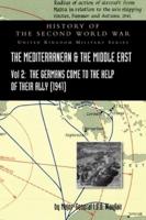 MEDITERRANEAN AND MIDDLE EAST VOLUME II: The Germans Come to the Help of their Ally (1941). HISTORY OF THE SECOND WORLD WAR: UNITED KINGDOM MILITARY SERIES: OFFICIAL CAMPAIGN HISTORY