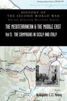 MEDITERRANEAN AND MIDDLE EAST VOLUME V: The Campaign in Sicily 1943 and the Campaign in Italy, 3rd Sepember 1943 to 31st March 1944. OFFICIAL CAMPAIGN HISTORY HISTORY OF THE SECOND WORLD WAR: UNITED KINGDOM MILITARY SERIES