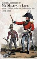 RECOLLECTIONS OF MY MILITARY LIFE 1806-1808 Military Engineering During The Peninsular War Volume 2