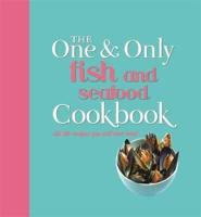 The One & Only Fish and Seafood Cookbook