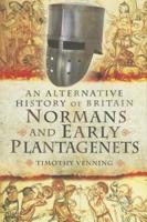 An Alternative History of Britain. Normans and Early Plantagenets