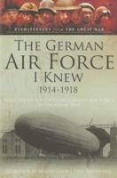 The German Air Force I Knew, 1914-1918